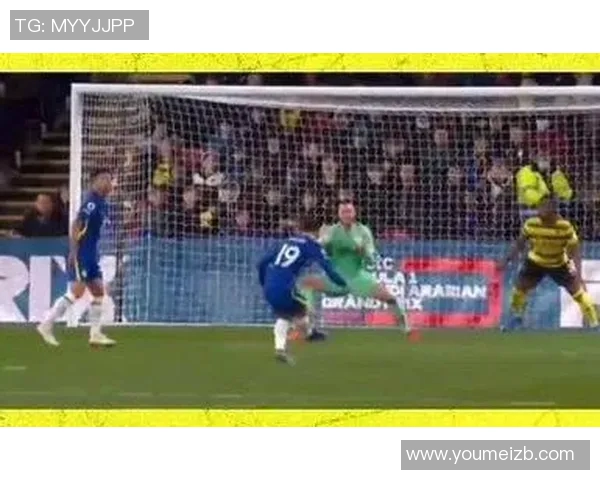 沃特福德与切尔西精彩对决回放全程回顾与精彩瞬间分析